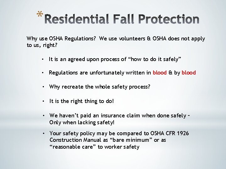 * Why use OSHA Regulations? We use volunteers & OSHA does not apply to * Why use OSHA Regulations? We use volunteers & OSHA does not apply to