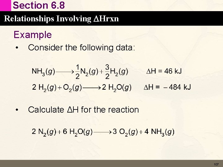 Section 6. 8 Relationships Involving DHrxn Example • Consider the following data: • Calculate