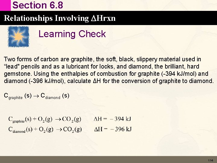 Section 6. 8 Relationships Involving DHrxn Learning Check Two forms of carbon are graphite,