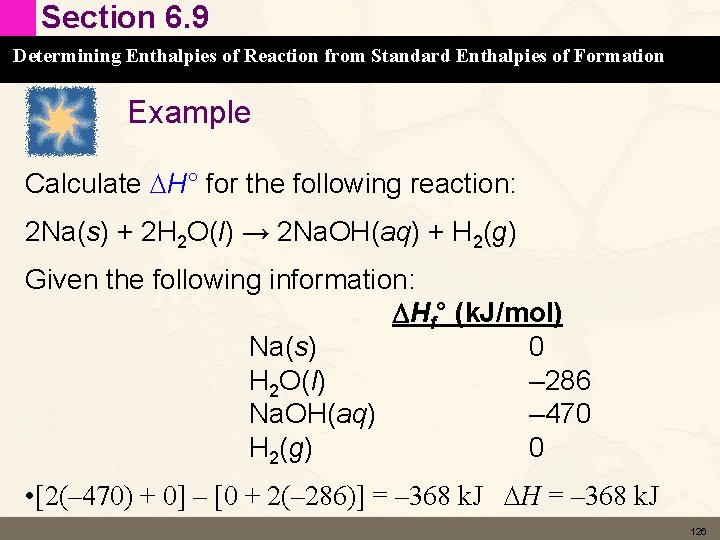 Section 6. 9 Determining Enthalpies of Reaction from Standard Enthalpies of Formation Example Calculate