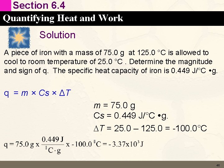 Section 6. 4 Quantifying Heat and Work Solution A piece of iron with a