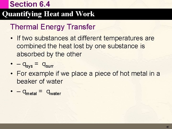 Section 6. 4 Quantifying Heat and Work Thermal Energy Transfer • If two substances