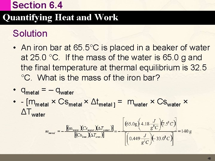 Section 6. 4 Quantifying Heat and Work Solution • An iron bar at 65.