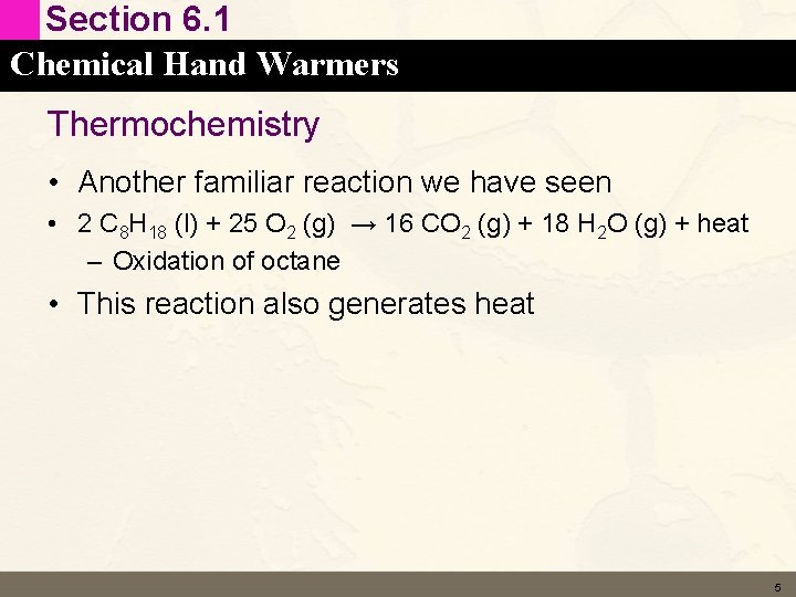 Section 6. 1 Chemical Hand Warmers Thermochemistry • Another familiar reaction we have seen
