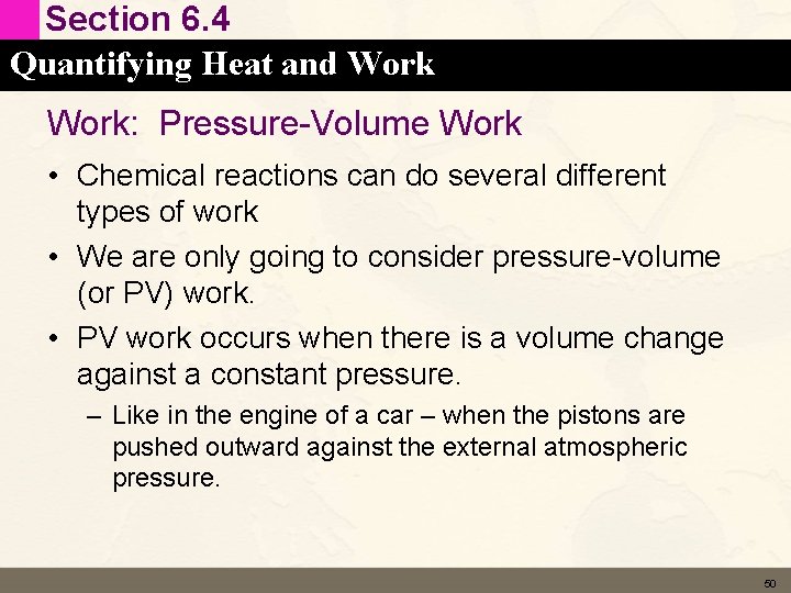 Section 6. 4 Quantifying Heat and Work: Pressure-Volume Work • Chemical reactions can do