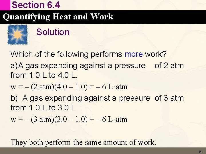 Section 6. 4 Quantifying Heat and Work Solution Which of the following performs more
