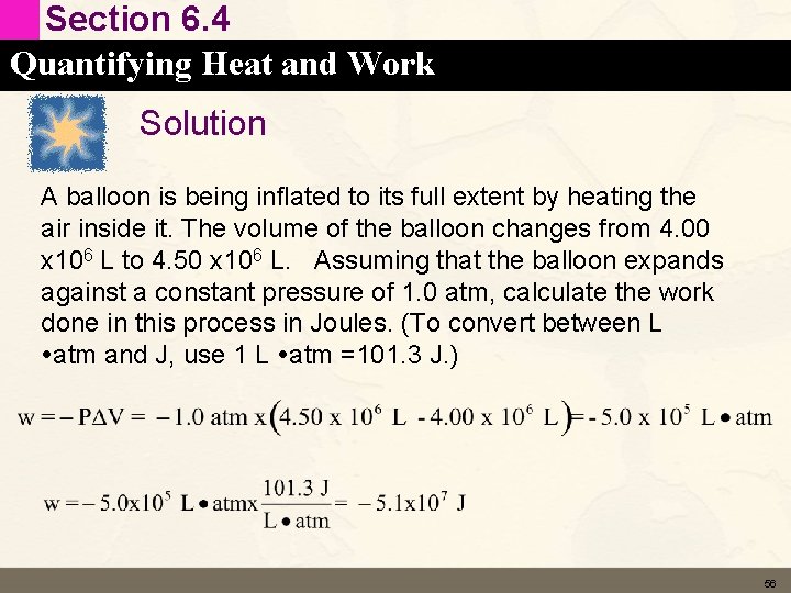 Section 6. 4 Quantifying Heat and Work Solution A balloon is being inﬂated to