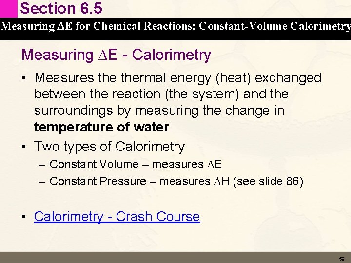 Section 6. 5 Measuring DE for Chemical Reactions: Constant-Volume Calorimetry Measuring DE - Calorimetry