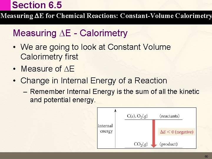 Section 6. 5 Measuring DE for Chemical Reactions: Constant-Volume Calorimetry Measuring DE - Calorimetry