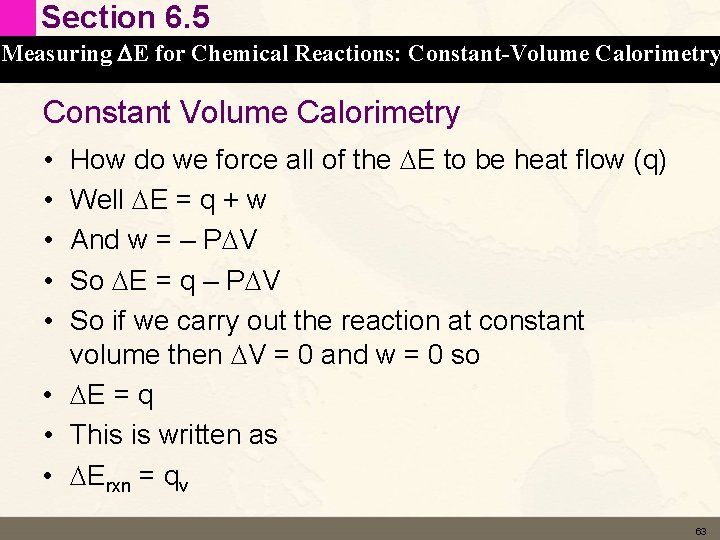 Section 6. 5 Measuring DE for Chemical Reactions: Constant-Volume Calorimetry Constant Volume Calorimetry •