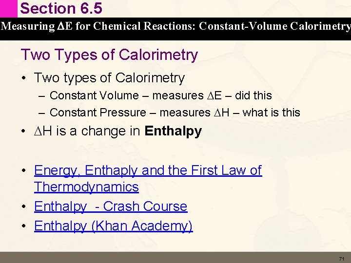 Section 6. 5 Measuring DE for Chemical Reactions: Constant-Volume Calorimetry Two Types of Calorimetry