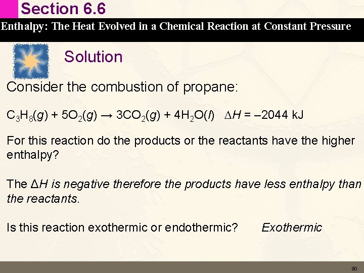 Section 6. 6 Enthalpy: The Heat Evolved in a Chemical Reaction at Constant Pressure