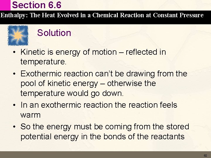 Section 6. 6 Enthalpy: The Heat Evolved in a Chemical Reaction at Constant Pressure