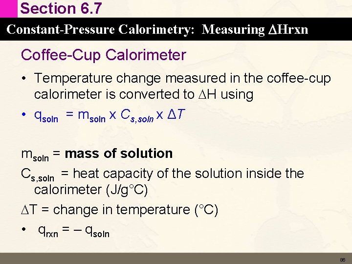 Section 6. 7 Constant-Pressure Calorimetry: Measuring DHrxn Coffee-Cup Calorimeter • Temperature change measured in