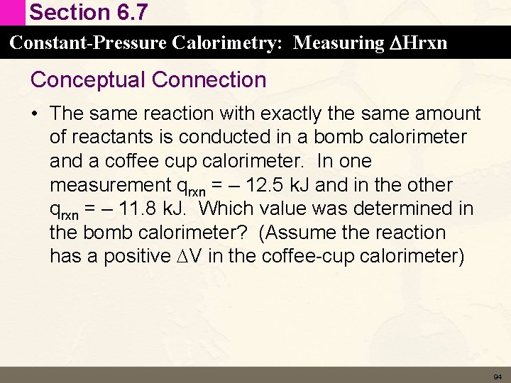 Section 6. 7 Constant-Pressure Calorimetry: Measuring DHrxn Conceptual Connection • The same reaction with