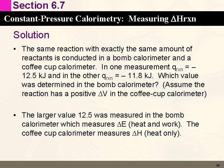 Section 6. 7 Constant-Pressure Calorimetry: Measuring DHrxn Solution • The same reaction with exactly