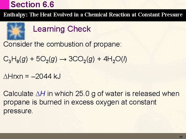 Section 6. 6 Enthalpy: The Heat Evolved in a Chemical Reaction at Constant Pressure