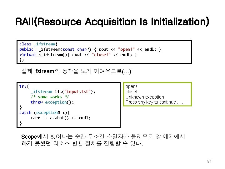 RAII(Resource Acquisition Is Initialization) class _ifstream{ public: _ifstream(const char*) { cout << "open!" << RAII(Resource Acquisition Is Initialization) class _ifstream{ public: _ifstream(const char*) { cout << "open!" <<