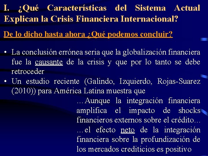 I. ¿Qué Características del Sistema Actual Explican la Crisis Financiera Internacional? De lo dicho I. ¿Qué Características del Sistema Actual Explican la Crisis Financiera Internacional? De lo dicho