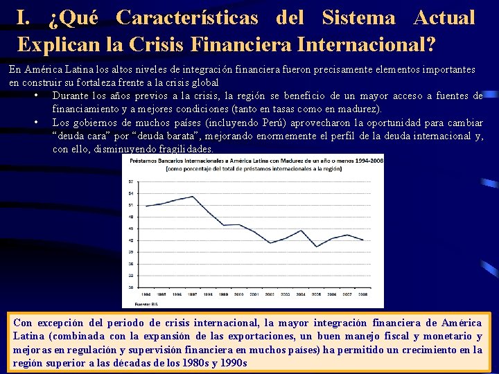 I. ¿Qué Características del Sistema Actual Explican la Crisis Financiera Internacional? En América Latina I. ¿Qué Características del Sistema Actual Explican la Crisis Financiera Internacional? En América Latina