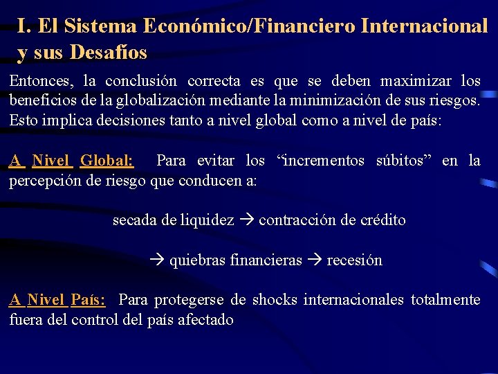 I. El Sistema Económico/Financiero Internacional y sus Desafíos Entonces, la conclusión correcta es que I. El Sistema Económico/Financiero Internacional y sus Desafíos Entonces, la conclusión correcta es que
