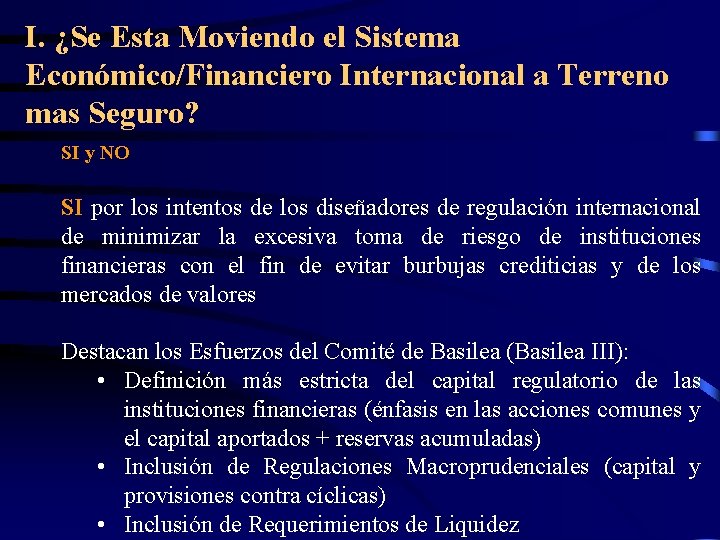 I. ¿Se Esta Moviendo el Sistema Económico/Financiero Internacional a Terreno mas Seguro? SI y I. ¿Se Esta Moviendo el Sistema Económico/Financiero Internacional a Terreno mas Seguro? SI y