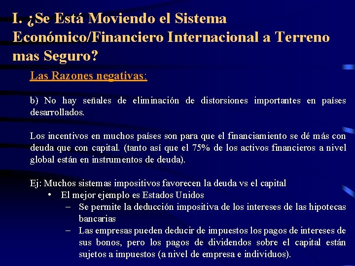 I. ¿Se Está Moviendo el Sistema Económico/Financiero Internacional a Terreno mas Seguro? Las Razones I. ¿Se Está Moviendo el Sistema Económico/Financiero Internacional a Terreno mas Seguro? Las Razones