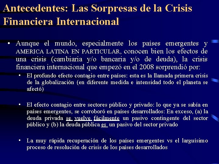 Antecedentes: Las Sorpresas de la Crisis Financiera Internacional • Aunque el mundo, especialmente los Antecedentes: Las Sorpresas de la Crisis Financiera Internacional • Aunque el mundo, especialmente los