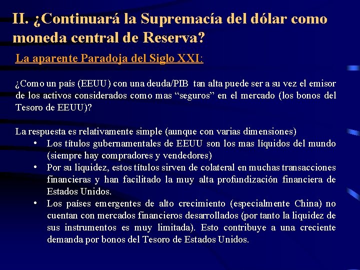 II. ¿Continuará la Supremacía del dólar como moneda central de Reserva? La aparente Paradoja II. ¿Continuará la Supremacía del dólar como moneda central de Reserva? La aparente Paradoja