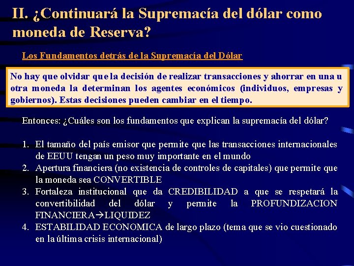 II. ¿Continuará la Supremacía del dólar como moneda de Reserva? Los Fundamentos detrás de II. ¿Continuará la Supremacía del dólar como moneda de Reserva? Los Fundamentos detrás de
