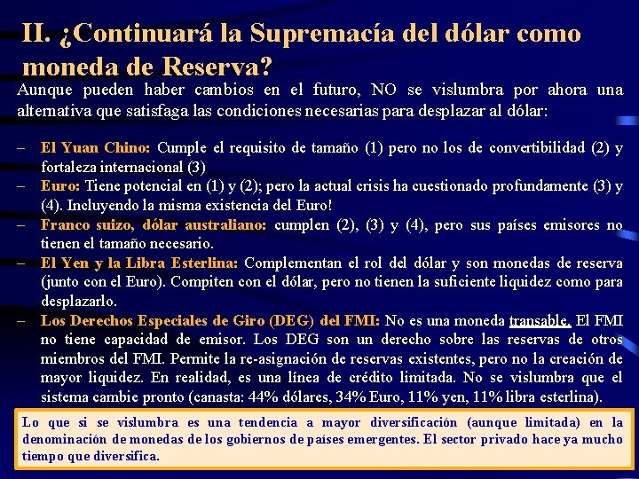 II. ¿Continuará la Supremacía del dólar como moneda de Reserva? Aunque pueden haber cambios II. ¿Continuará la Supremacía del dólar como moneda de Reserva? Aunque pueden haber cambios