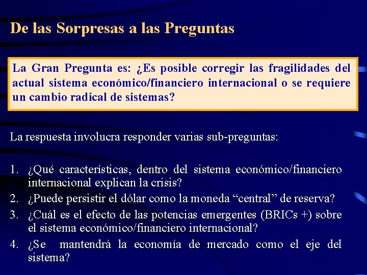 De las Sorpresas a las Preguntas La Gran Pregunta es: ¿Es posible corregir las De las Sorpresas a las Preguntas La Gran Pregunta es: ¿Es posible corregir las