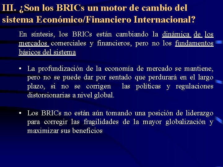 III. ¿Son los BRICs un motor de cambio del sistema Económico/Financiero Internacional? En síntesis, III. ¿Son los BRICs un motor de cambio del sistema Económico/Financiero Internacional? En síntesis,