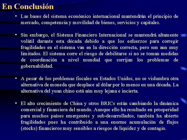 En Conclusión • Las bases del sistema económico internacional mantendrán el principio de mercado, En Conclusión • Las bases del sistema económico internacional mantendrán el principio de mercado,
