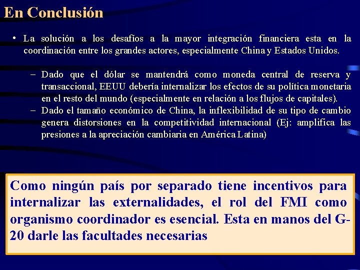 En Conclusión • La solución a los desafíos a la mayor integración financiera esta En Conclusión • La solución a los desafíos a la mayor integración financiera esta
