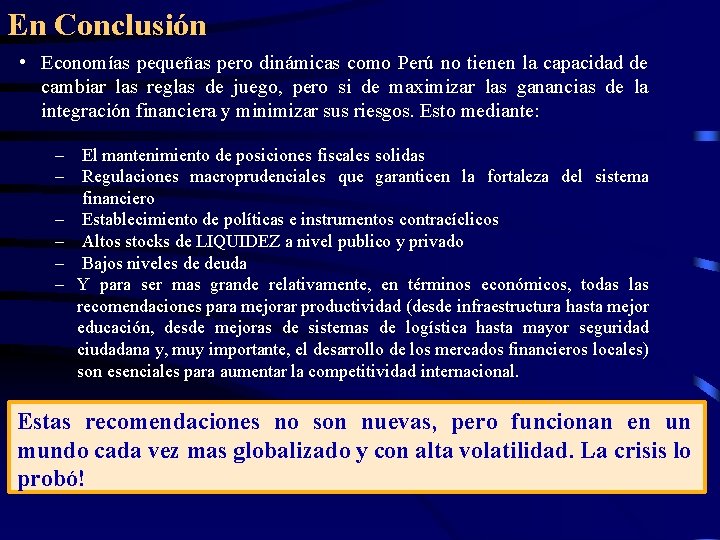 En Conclusión • Economías pequeñas pero dinámicas como Perú no tienen la capacidad de En Conclusión • Economías pequeñas pero dinámicas como Perú no tienen la capacidad de