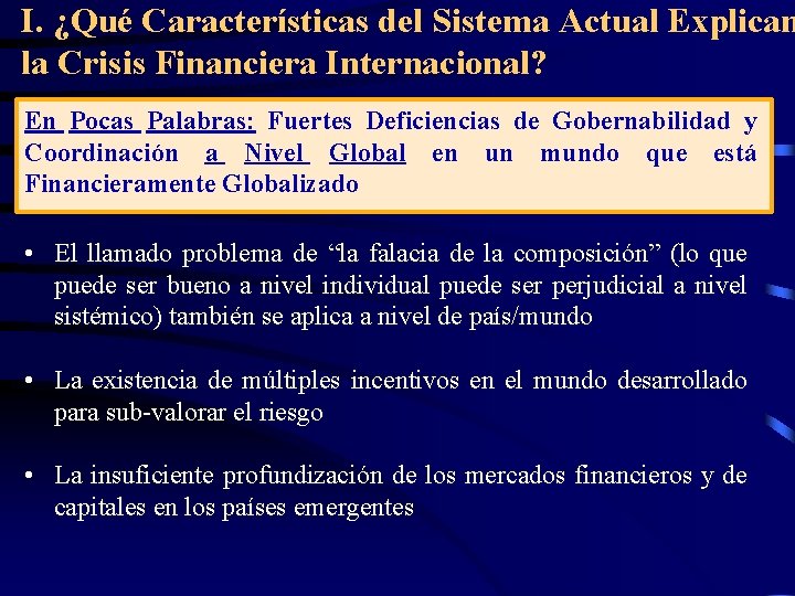 I. ¿Qué Características del Sistema Actual Explican la Crisis Financiera Internacional? En Pocas Palabras: I. ¿Qué Características del Sistema Actual Explican la Crisis Financiera Internacional? En Pocas Palabras:
