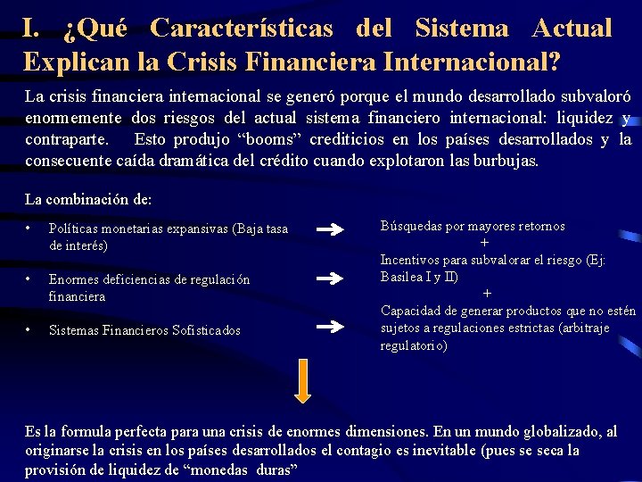 I. ¿Qué Características del Sistema Actual Explican la Crisis Financiera Internacional? La crisis financiera I. ¿Qué Características del Sistema Actual Explican la Crisis Financiera Internacional? La crisis financiera