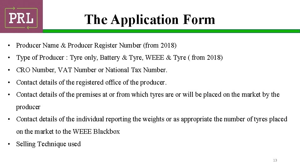 The Application Form • Producer Name & Producer Register Number (from 2018) • Type