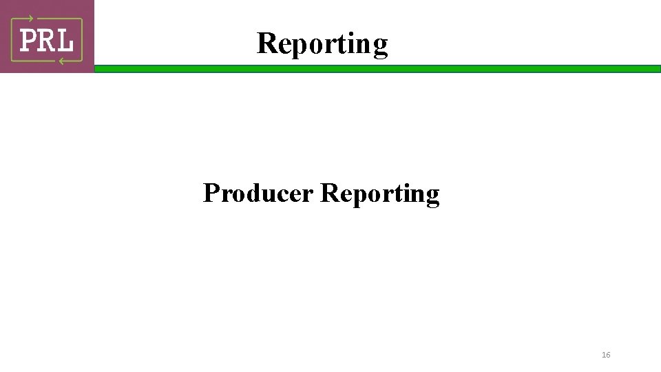 Reporting Producer Reporting 16 