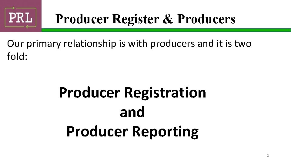 Producer Register & Producers Our primary relationship is with producers and it is two