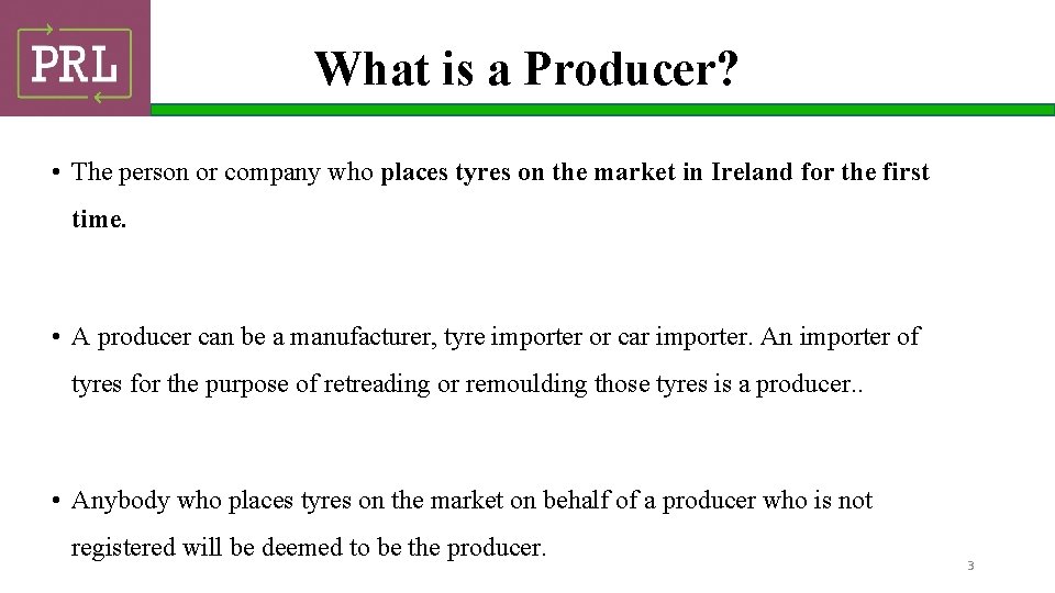 What is a Producer? • The person or company who places tyres on the