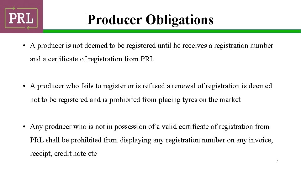 Producer Obligations • A producer is not deemed to be registered until he receives