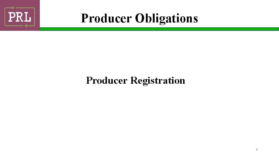 Producer Obligations Producer Registration 9 