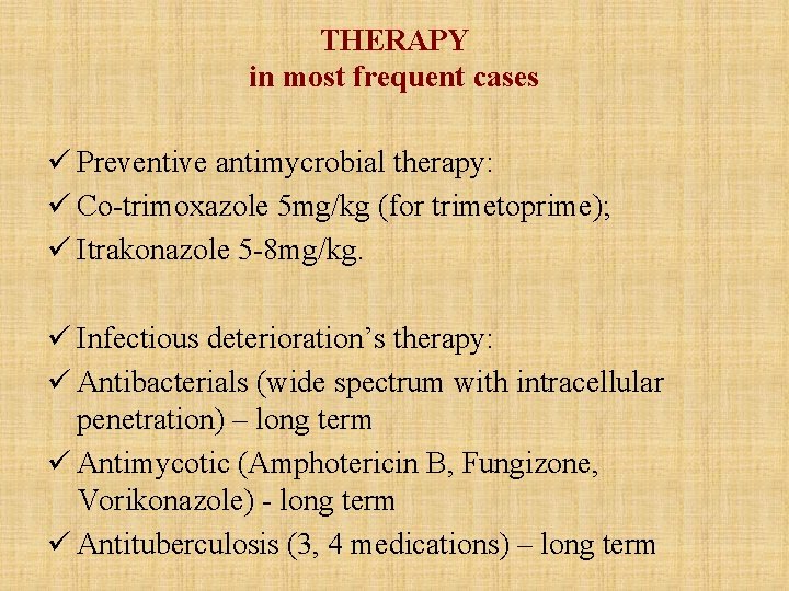 THERAPY in most frequent cases ü Preventive antimycrobial therapy: ü Co-trimoxazole 5 mg/kg (for THERAPY in most frequent cases ü Preventive antimycrobial therapy: ü Co-trimoxazole 5 mg/kg (for