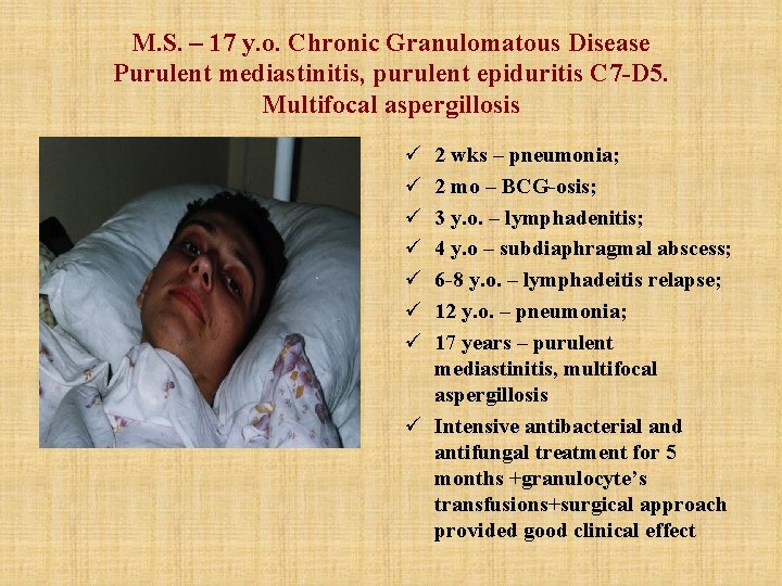 M. S. – 17 y. o. Chronic Granulomatous Disease Purulent mediastinitis, purulent epiduritis C M. S. – 17 y. o. Chronic Granulomatous Disease Purulent mediastinitis, purulent epiduritis C