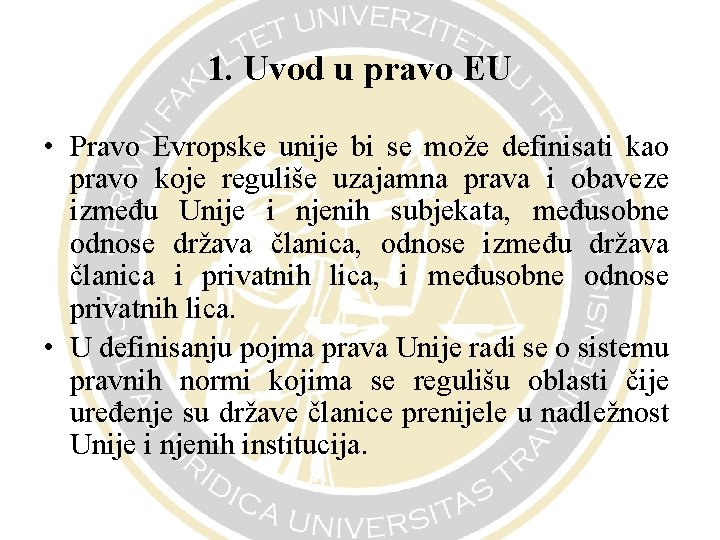 1. Uvod u pravo EU • Pravo Evropske unije bi se može definisati kao