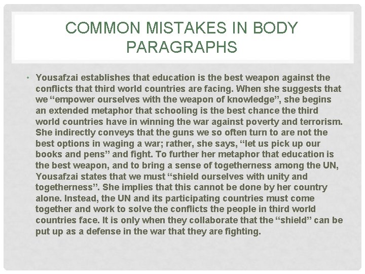 COMMON MISTAKES IN BODY PARAGRAPHS • Yousafzai establishes that education is the best weapon