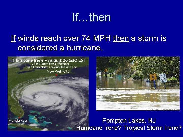 If…then If winds reach over 74 MPH then a storm is considered a hurricane.