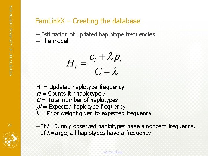 NORWEGIAN UNIVERSITY OF LIFE SCIENCES Fam. Link. X – Creating the database – Estimation NORWEGIAN UNIVERSITY OF LIFE SCIENCES Fam. Link. X – Creating the database – Estimation